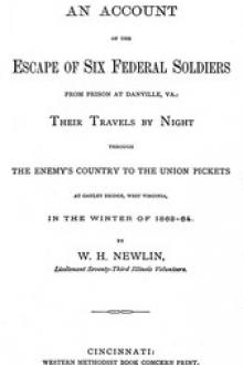 An Account of the Escape of Six Federal Soldiers from Prison at Danville, Va by William Henry Newlin