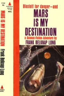 Mars is My Destination by Frank Belknap Long