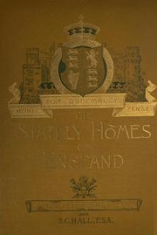 The Stately Homes of England by Llewellynn Frederick William Jewitt, Samuel Carter Hall
