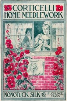 Corticelli Home Needlework, 1898 by Unknown