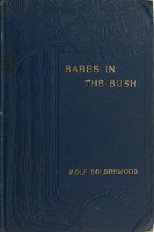 Babes in the Bush by Rolf Boldrewood