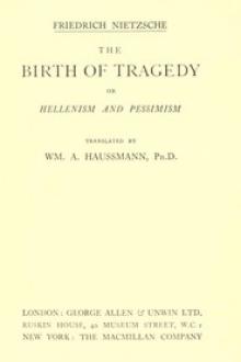 The Birth of Tragedy by Friedrich Wilhelm Nietzsche