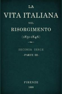 La vita Italiana nel Risorgimento (1831-1846), parte 3 by Various