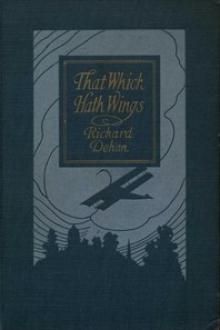 That Which Hath Wings by Richard Dehan