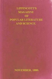 Lippincott's Magazine of Popular Literature and Science, Vol by Various