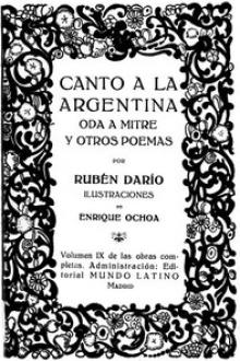 Canto a la Argentina, Oda a Mitre y otros poemas by Rubén Darío