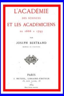 L'Académie des sciences et les académiciens de 1666 à 1793 by Joseph Bertrand