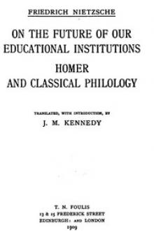 On the Future of our Educational Institutions; Homer and Classical Philology by Friedrich Wilhelm Nietzsche