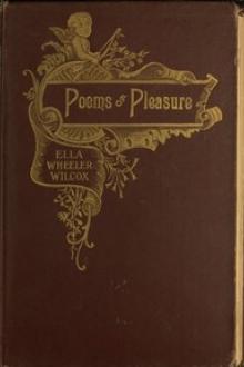 Poems of Pleasure by Ella Wheeler Wilcox