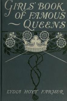The Girls' Book of Famous Queens by Lydia Hoyt Farmer
