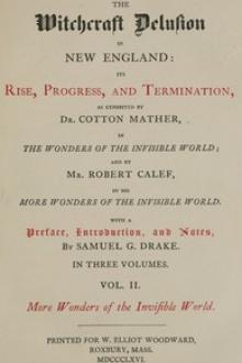 The Witchcraft Delusion in New England: Its Rise, Progress, and Termination by Cotton Mather, Robert Calef