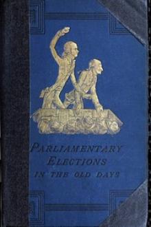 A History of Parliamentary Elections and Electioneering in the Old Days by Joseph Grego