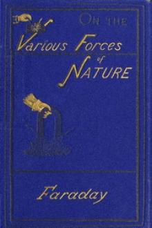 On the various forces of nature and their relations to each other by Michael Faraday