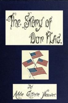 The Story of Our Flag by Addie Guthrie Weaver