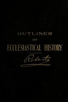Outlines of Ecclesiastical History by B. H. Roberts