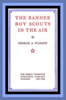 The Banner Boy Scouts in the Air by George A. Warren