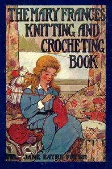 The Mary Frances Knitting and Crocheting Book by Jane Eayre Fryer