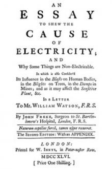 An Essay to Shew the Cause of Electricity by John Freke