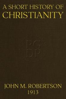A Short History of Christianity by John Mackinnon Robertson