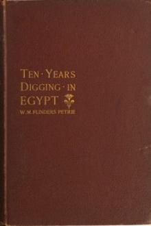 Ten years' digging in Egypt by William Matthew Flinders Petrie