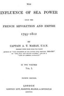 The Influence of sea Power upon the French Revolution and Empire 1793-1812 by Alfred Thayer Mahan