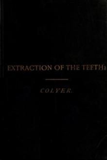 Extraction of the Teeth by J. F. Colyer