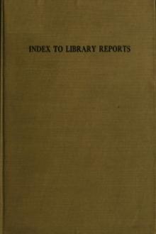 Index To Library Reports by Katharine Twining Moody