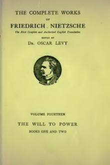 The Will to Power, Book I and II by Friedrich Wilhelm Nietzsche