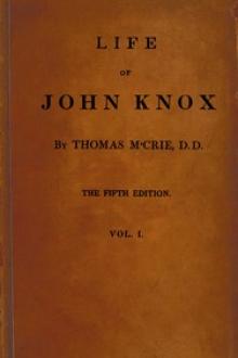 Life of John Knox, Fifth Edition, Vol. 1 of 2 by Thomas M'Crie