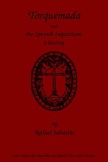 Torquemada and the Spanish Inquisition by Rafael Sabatini