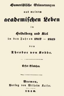 Humoristische Erinnerungen aus meinem academischen Leben in Heidelberg und Kiel in den Jahren 1817-1819 by Theodor von Kobbe