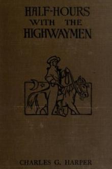 Half-hours with the Highwaymen - Vol 1 by Charles G. Harper