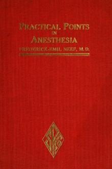 Practical Points in Anesthesia by Frederick-Emil Neef