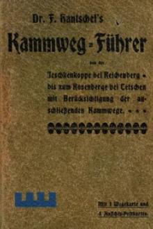 Kammweg-Führer von der Jeschkenkoppe bei Reichenberg bis zum Rosenberg bei Tetschen by Franz Hantschel