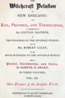 The Witchcraft Delusion in New England: Its Rise, Progress, and Termination by Robert Calef, Cotton Mather