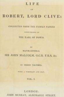 The Life of Robert, Lord Clive, Vol. I (of 3) by John Malcolm