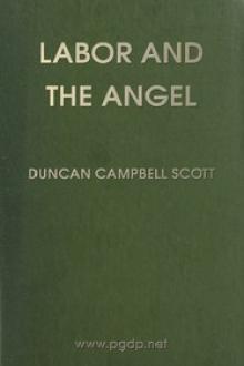 Labor and the Angel by Duncan Campbell Scott