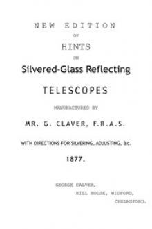 New Edition of Hints on Silver-Glass Reflecting Telescopes Manufactured by Mr. G. Calver, F.R.A.S. by George Calver