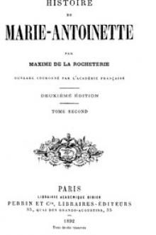 Histoire de Marie-Antoinette, Volume 2 by Maxime de la Rocheterie