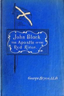 John Black, the Apostle of the Red River by George Bryce
