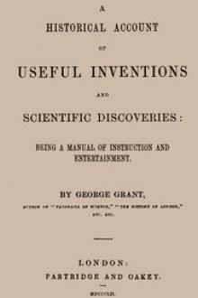 A Historical Account of Useful Inventions and Scientific Discoveries by George Grant