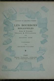 Les Bourbons bibliophiles by Eugène Asse