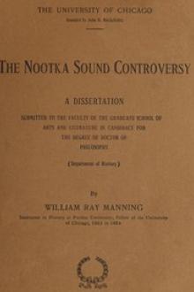 The Nootka Sound Controversy by William Ray Manning