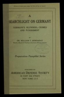 A searchlight on Germany by William T. Hornaday