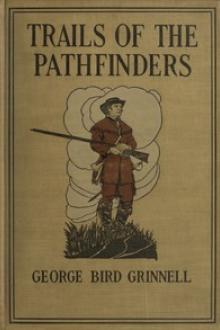 Trails of the Pathfinders by George Bird Grinnell