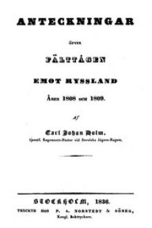 Anteckningar öfver Fälttågen emot Ryssland åren 1808 och 1809 by Carl Johan Holm
