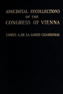 Anecdotal Recollections of the Congress of Vienna by Auguste Louis Charles, compte de la Garde-Chambonas