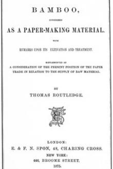 Bamboo, Considered as a Paper-making Material by Thomas Routledge