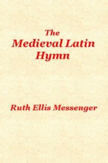 The Medieval Latin Hymn by Ruth Ellis Messenger