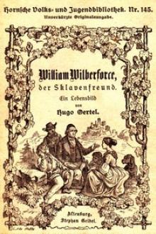 William Wilberforce, der Sklavenfreund by Hugo Oertel